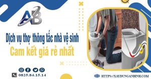 Báo giá dịch vụ thợ thông tắc nhà vệ sinh tại Vũng Tàu giá rẻ