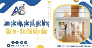 Chi phí làm gác xép, gác giả, gác lửng tại Biên Hoà chỉ từ 300k