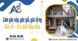 Chi phí làm gác xép, gác giả, gác lửng tại Bình Chánh chỉ từ 300k