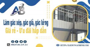 Chi phí làm gác xép, gác giả, gác lửng tại Bình Dương chỉ từ 300k