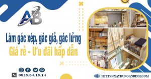 Chi phí làm gác xép, gác giả, gác lửng tại Bình Phước chỉ từ 300k