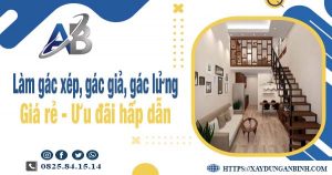 Chi phí làm gác xép, gác giả, gác lửng tại Bình Tân chỉ từ 300k