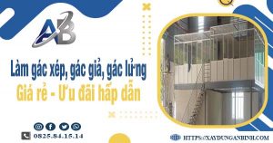 Chi phí làm gác xép, gác giả, gác lửng tại Dĩ An chỉ từ 300k