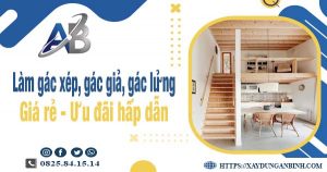 Chi phí làm gác xép, gác giả, gác lửng tại Gò Vấp chỉ từ 300k