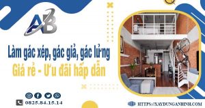 Chi phí làm gác xép, gác giả, gác lửng tại quận 1 chỉ từ 300k