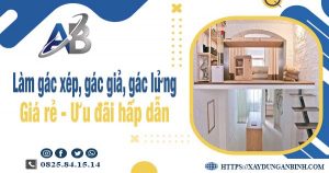 Chi phí làm gác xép, gác giả, gác lửng tại quận 12 chỉ từ 300k