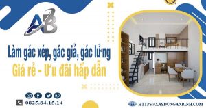 Chi phí làm gác xép, gác giả, gác lửng tại Tân Phú chỉ từ 300k