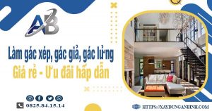 Chi phí làm gác xép, gác giả, gác lửng tại Tân Uyên chỉ từ 300k