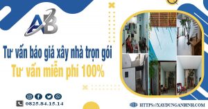 Tư vấn báo giá xây nhà trọn gói tại Củ Chi【Miễn phí 100%】