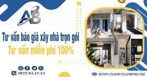 Tư vấn báo giá xây nhà trọn gói tại Long An【Miễn phí 100%】