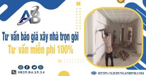 Tư vấn báo giá xây nhà trọn gói tại Long Khánh【Miễn phí】