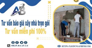 Tư vấn báo giá xây nhà trọn gói tại quận 10【Miễn phí 100%】