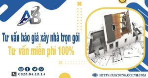 Tư vấn báo giá xây nhà trọn gói tại quận 2【Miễn phí 100%】