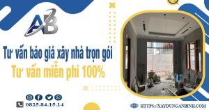 Tư vấn báo giá xây nhà trọn gói tại quận 6【Miễn phí 100%】