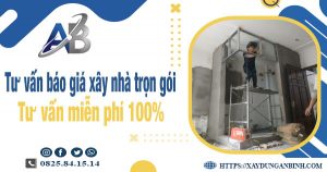 Tư vấn báo giá xây nhà trọn gói tại quận 8【Miễn phí 100%】