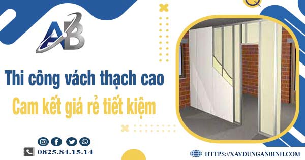 Báo giá thi công vách thạch cao tại Gò Vấp【Tiết kiệm 10%】