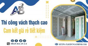 Báo giá thi công vách thạch cao tại quận 8【Tiết kiệm 10%】