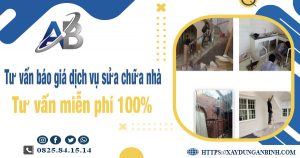 Tư vấn báo giá dịch vụ sửa chữa nhà tại Bến Cát【Miễn Phí】