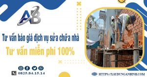 Tư vấn báo giá dịch vụ sửa chữa nhà tại quận 7【Miễn Phí】