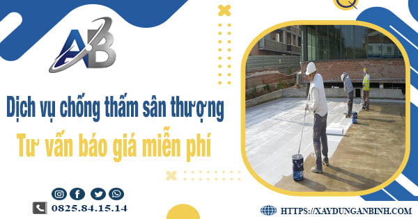 Tư vấn báo giá chống thấm sân thượng tại Bình Tân【Miễn phí】