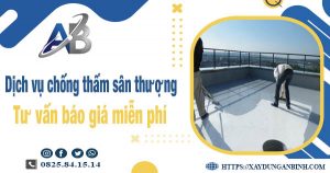 Tư vấn giá chống thấm sân thượng tại Bình Thạnh【Miễn phí】