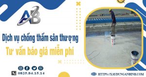 Tư vấn báo giá chống thấm sân thượng tại Gò Vấp【Miễn phí】