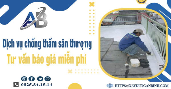 Tư vấn báo giá chống thấm sân thượng tại Hóc Môn【Miễn phí】