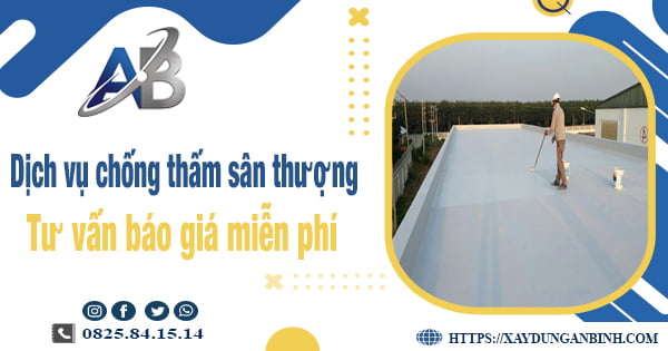 Tư vấn giá chống thấm sân thượng tại Khánh Hoà【Miễn phí】