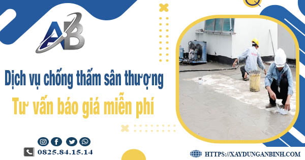 Tư vấn giá chống thấm sân thượng tại Long Khánh【Miễn phí】