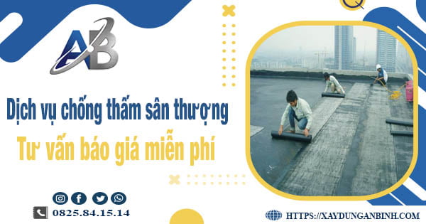 Tư vấn báo giá chống thấm sân thượng tại quận 11【Miễn phí】