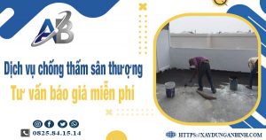 Tư vấn báo giá chống thấm sân thượng tại quận 2【Miễn phí】