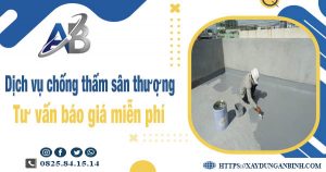 Tư vấn báo giá chống thấm sân thượng tại quận 4【Miễn phí】