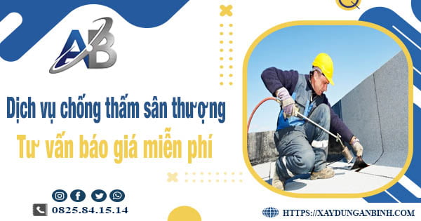 Tư vấn báo giá chống thấm sân thượng tại quận 8【Miễn phí】