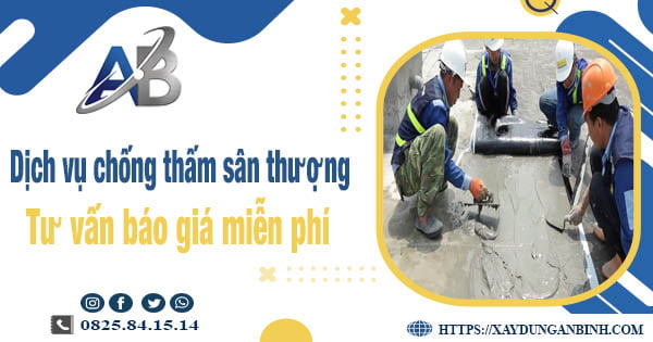 Tư vấn báo giá chống thấm sân thượng tại quận 9【Miễn phí】