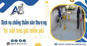 Tư vấn báo giá chống thấm sân thượng tại Tân Phú【Miễn phí】