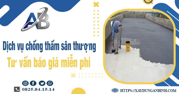 Tư vấn giá chống thấm sân thượng tại Thủ Dầu Một【Miễn phí】