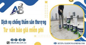 Tư vấn báo giá chống thấm sân thượng tại Thủ Đức【Miễn phí】