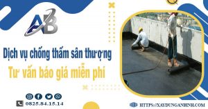 Tư vấn giá chống thấm sân thượng tại Tp Bà Rịa【Miễn phí】