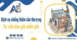 Tư vấn giá chống thấm sân thượng tại Tp Biên Hoà【Miễn phí】