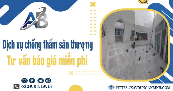 Tư vấn giá chống thấm sân thượng tại Tp Tân An【Miễn phí】