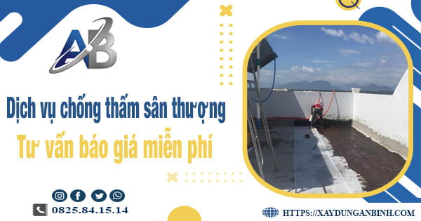 Tư vấn giá chống thấm sân thượng tại Tp Thuận An【Miễn phí】