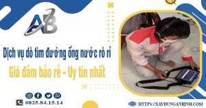 Dịch vụ dò tìm đường ống nước rò rỉ tại Bình Thạnh【Uy tín】