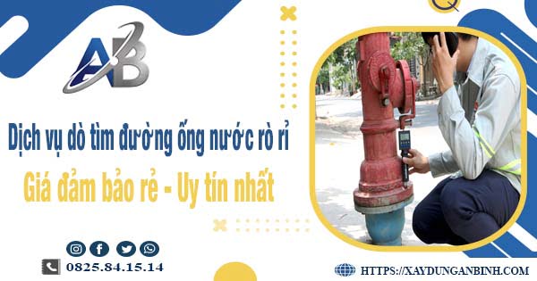 Dịch vụ dò tìm đường ống nước rò rỉ tại Long An【Uy tín nhất】