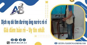 Dịch vụ dò tìm đường ống nước rò rỉ tại Long Thành【Uy tín】