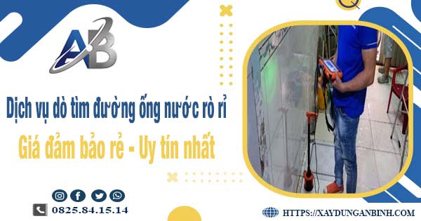 Dịch vụ dò tìm đường ống nước rò rỉ tại Nhơn Trạch【Uy tín】