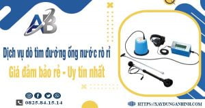 Dịch vụ dò tìm đường ống nước rò rỉ tại Quận 12【Uy tín nhất】