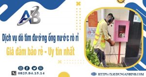 Dịch vụ dò tìm đường ống nước rò rỉ tại Quận 6【Uy tín nhất】