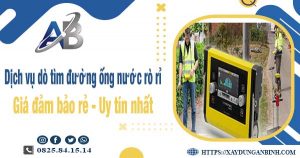 Dịch vụ dò tìm đường ống nước rò rỉ tại Quận 7【Uy tín nhất】