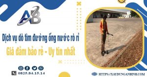 Dịch vụ dò tìm đường ống nước rò rỉ tại Quận 8【Uy tín nhất】