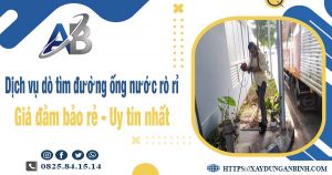 Dịch vụ dò tìm đường ống nước rò rỉ tại Tân Bình【Uy tín nhất】